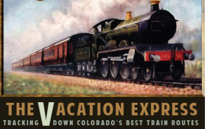 The Vacation Express: Tracking Down Colorado’s Best Train Routes