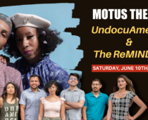 This month at Motus Theater: UndocuAmerica & The Reminders!