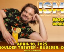 ICON CONCERTS PRESENTS  ISMO  WOO HOO! WORLD TOUR  BOULDER THEATER