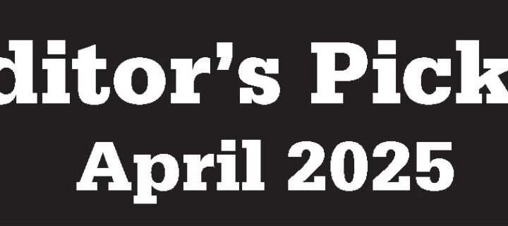 Editors Picks | April 2025