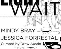 LightWait: Mindy Bray + Jessica Forrestal | Curated by Drew Austin