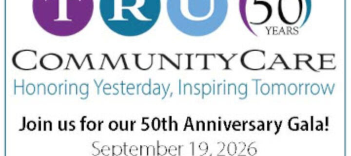 TRU Community Care Announces 50th Anniversary Gala Celebrating Five Decades of Compassionate Care